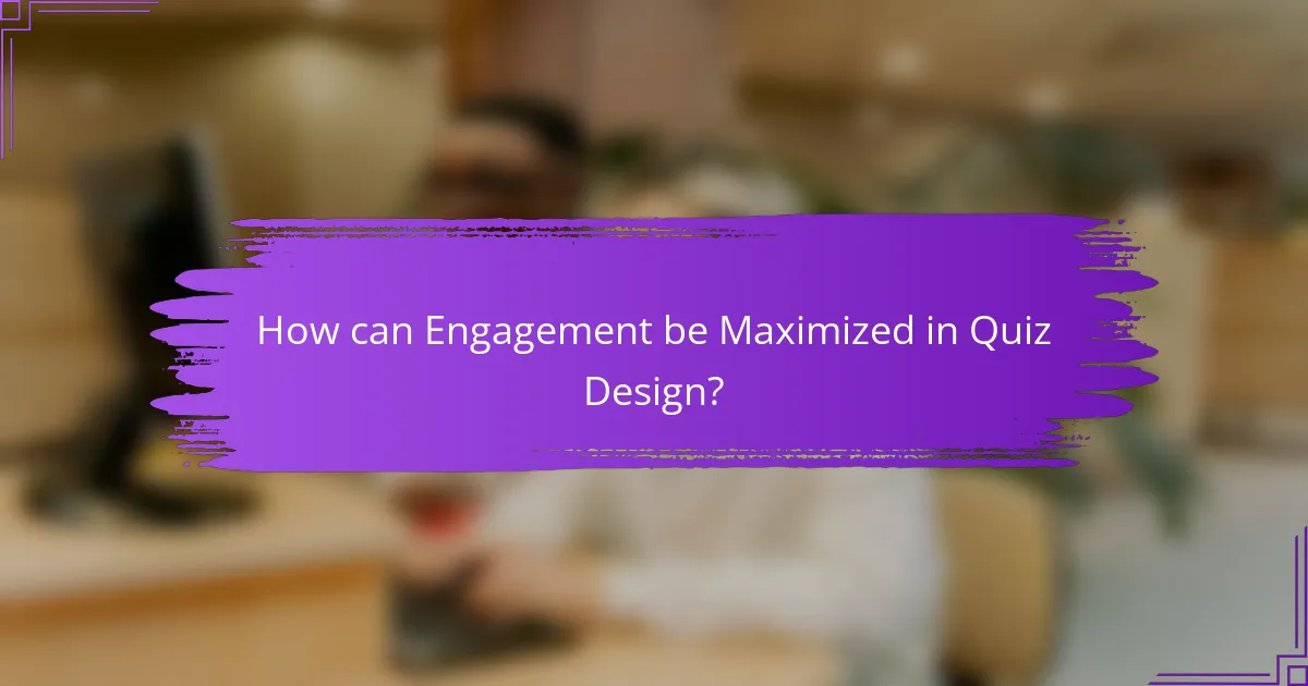 How can Engagement be Maximized in Quiz Design?