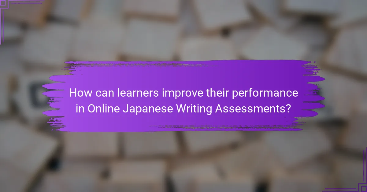 How can learners improve their performance in Online Japanese Writing Assessments?