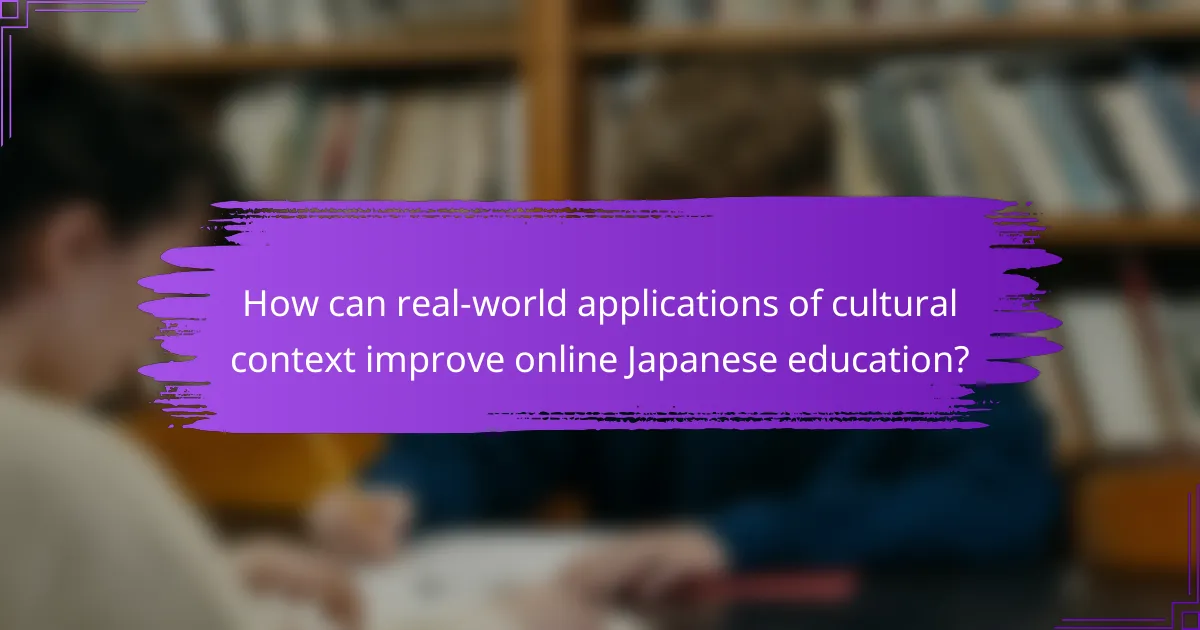 How can real-world applications of cultural context improve online Japanese education?