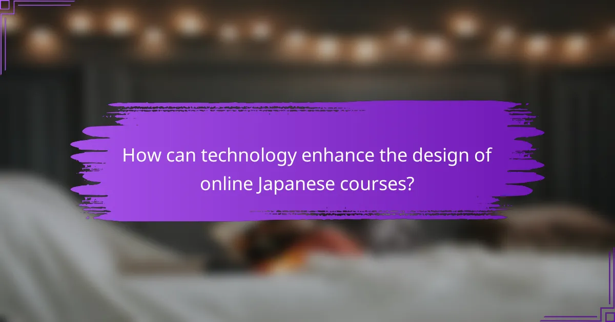How can technology enhance the design of online Japanese courses?