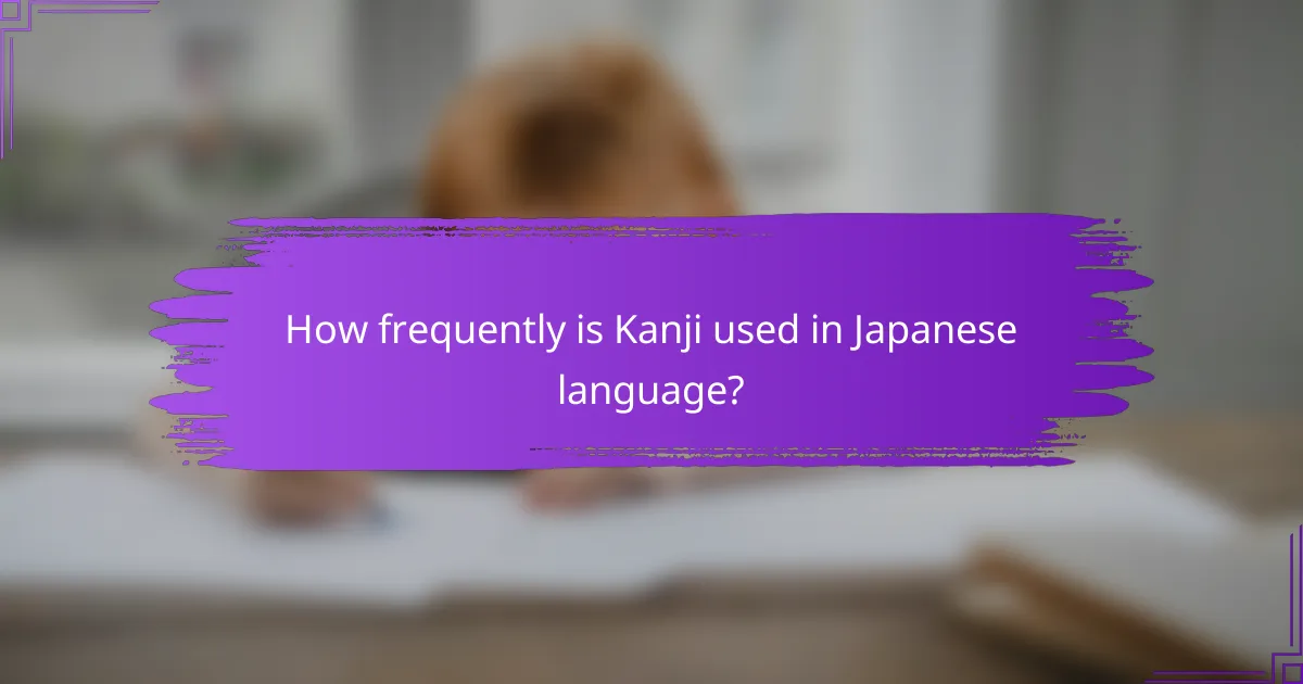 How frequently is Kanji used in Japanese language?