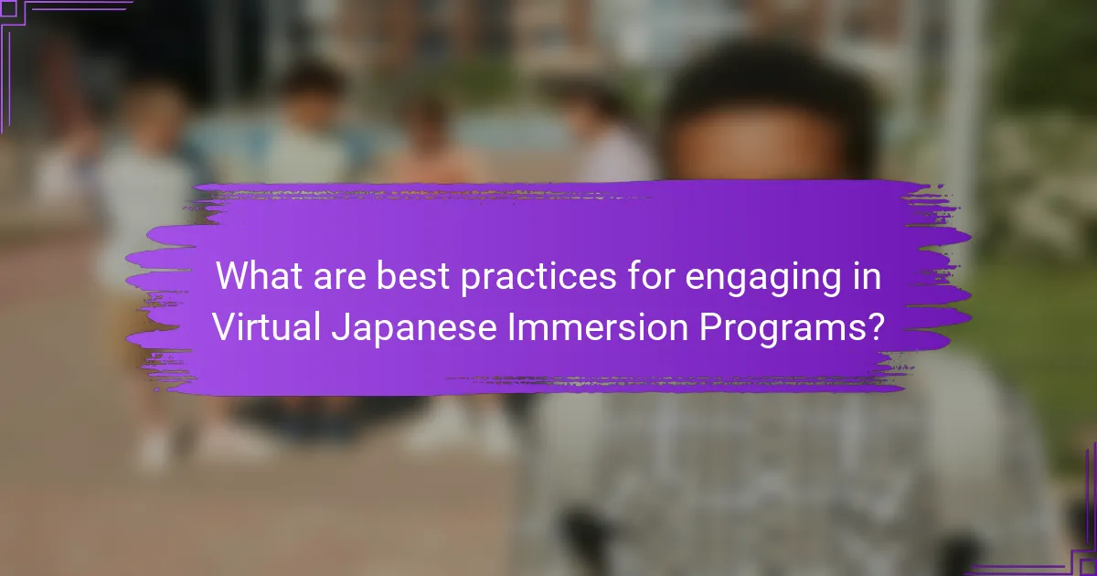 What are best practices for engaging in Virtual Japanese Immersion Programs?