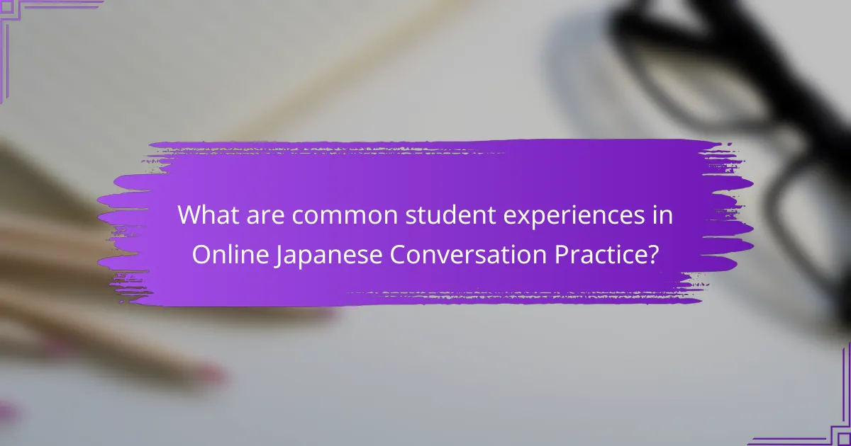 What are common student experiences in Online Japanese Conversation Practice?