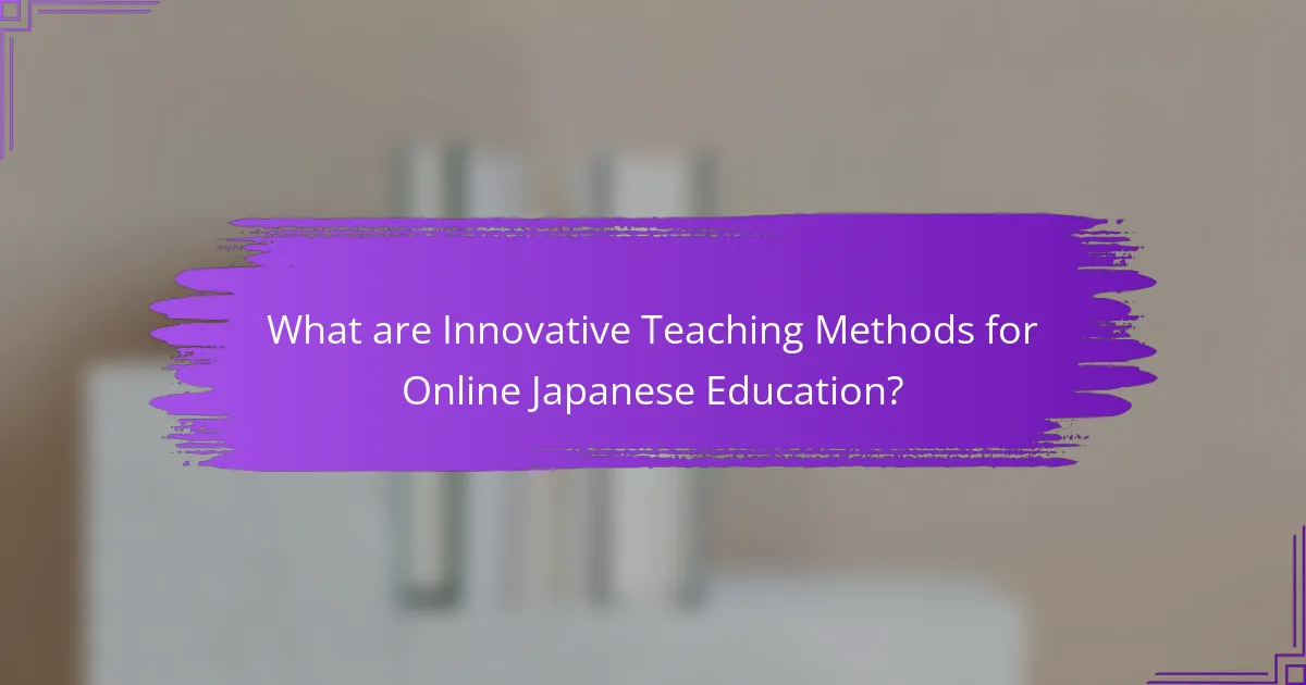What are Innovative Teaching Methods for Online Japanese Education?