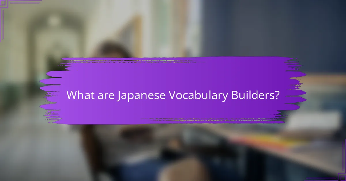 What are Japanese Vocabulary Builders?