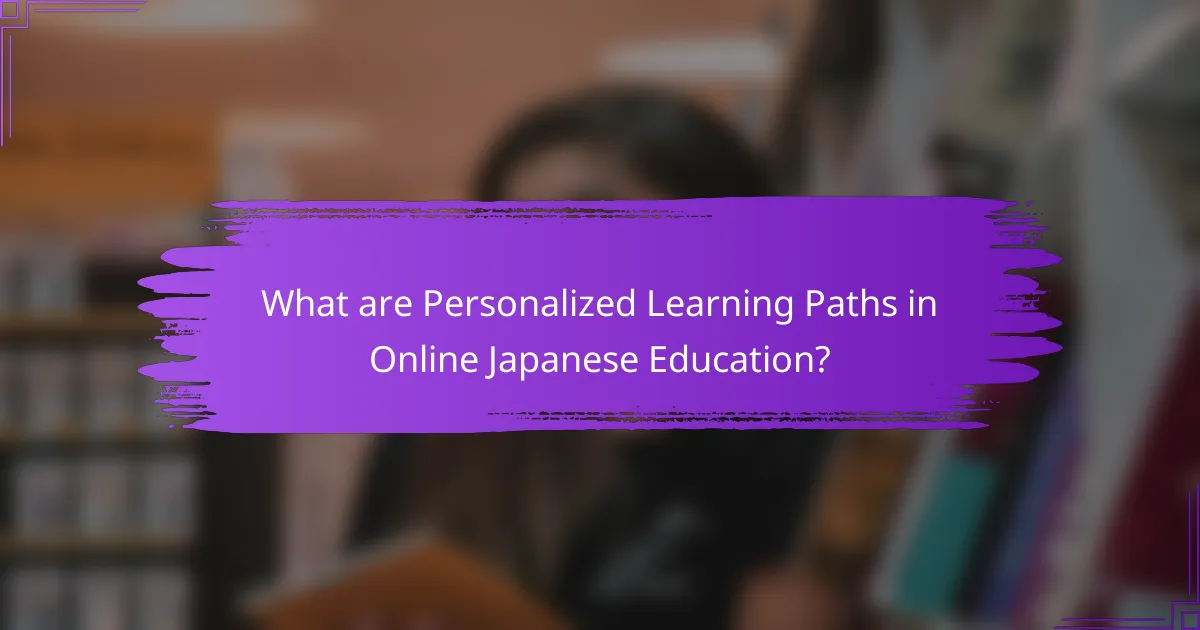 What are Personalized Learning Paths in Online Japanese Education?
