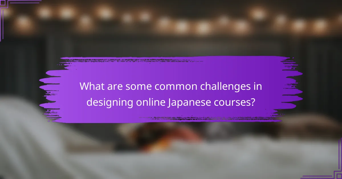 What are some common challenges in designing online Japanese courses?