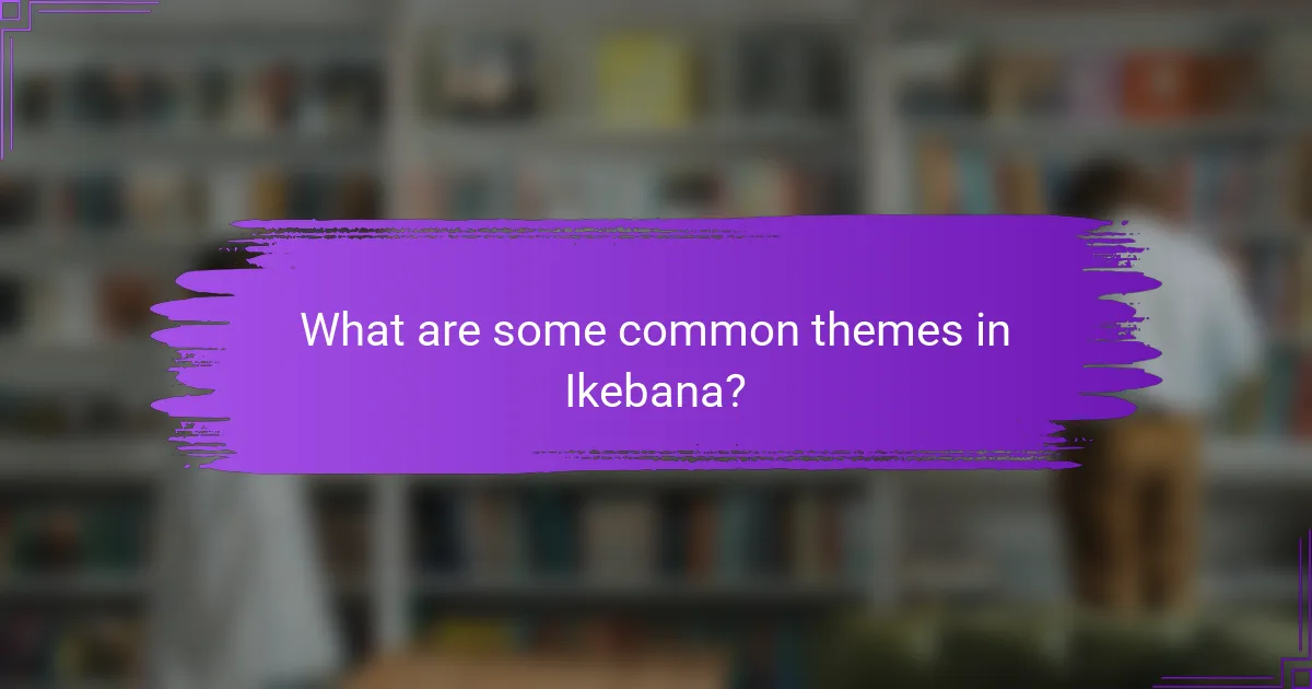 What are some common themes in Ikebana?