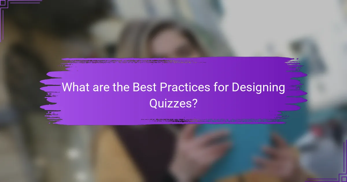 What are the Best Practices for Designing Quizzes?