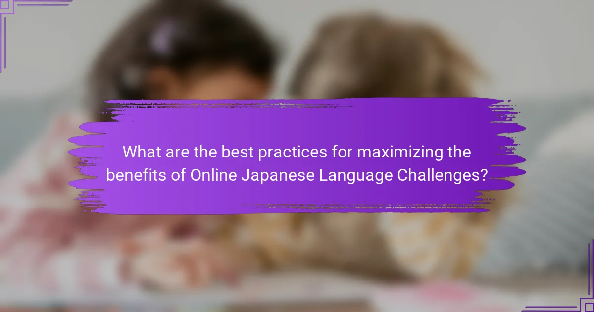What are the best practices for maximizing the benefits of Online Japanese Language Challenges?