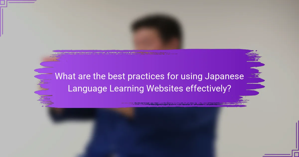What are the best practices for using Japanese Language Learning Websites effectively?