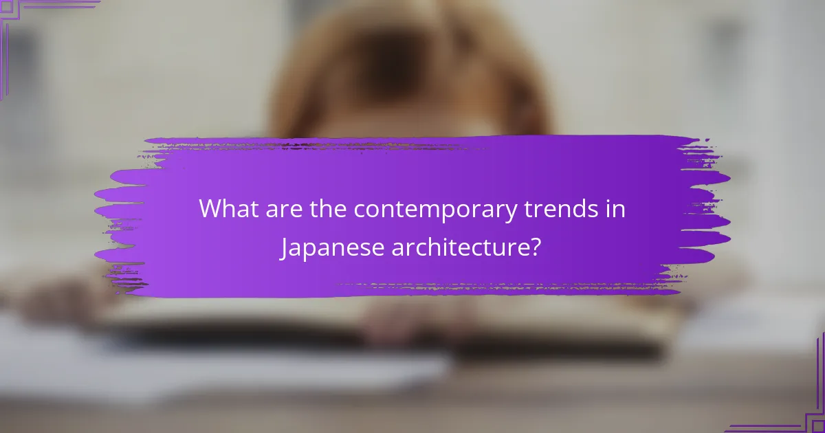 What are the contemporary trends in Japanese architecture?