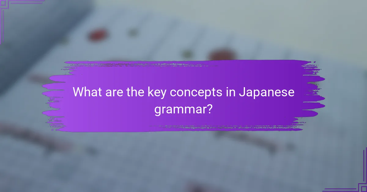 What are the key concepts in Japanese grammar?