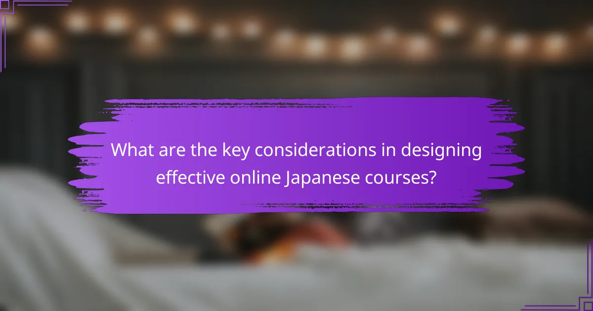 What are the key considerations in designing effective online Japanese courses?