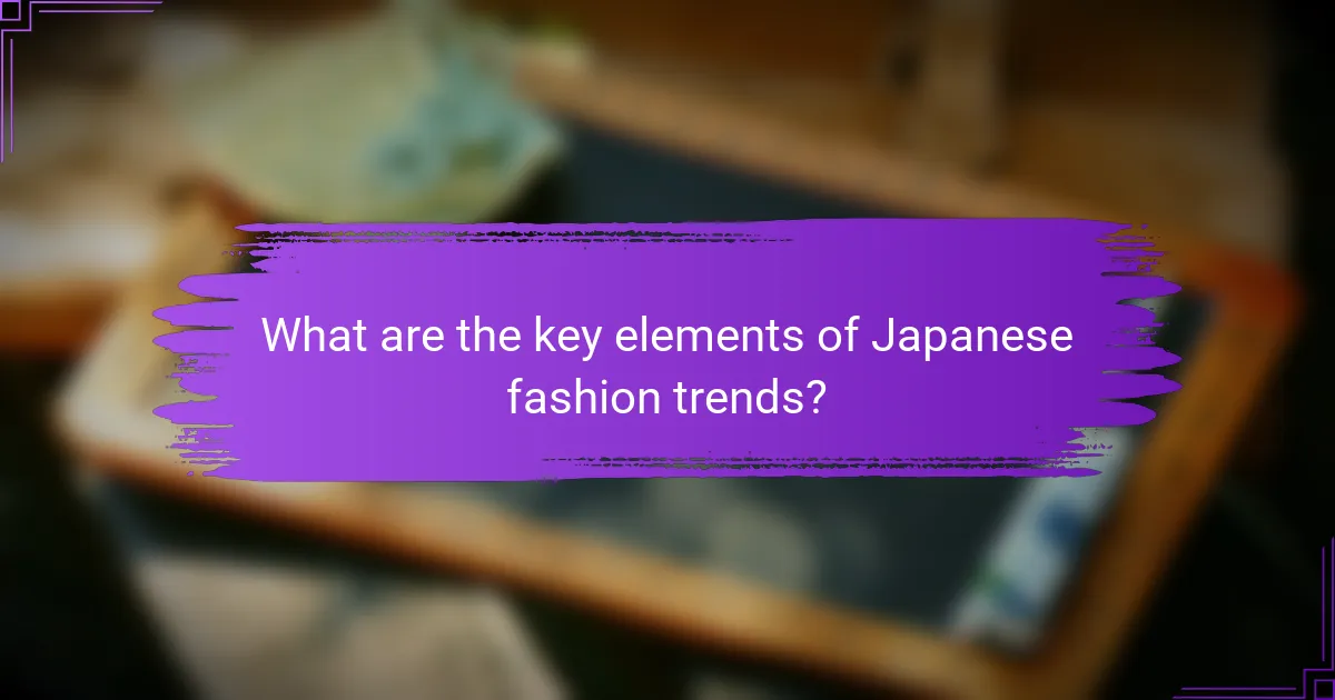 What are the key elements of Japanese fashion trends?