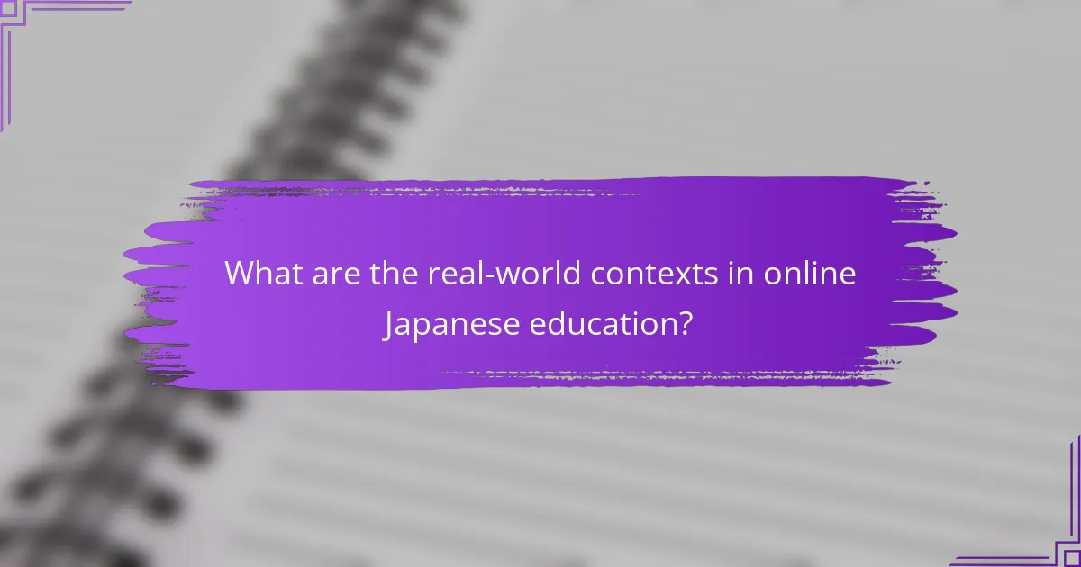 What are the real-world contexts in online Japanese education?