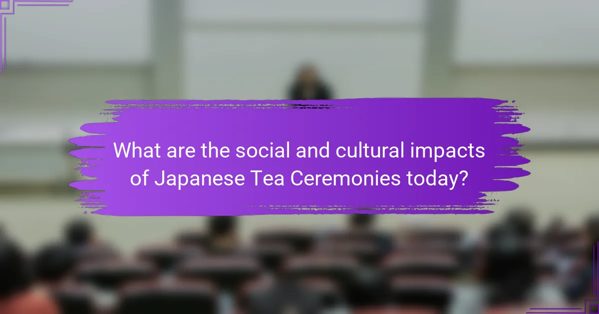 What are the social and cultural impacts of Japanese Tea Ceremonies today?