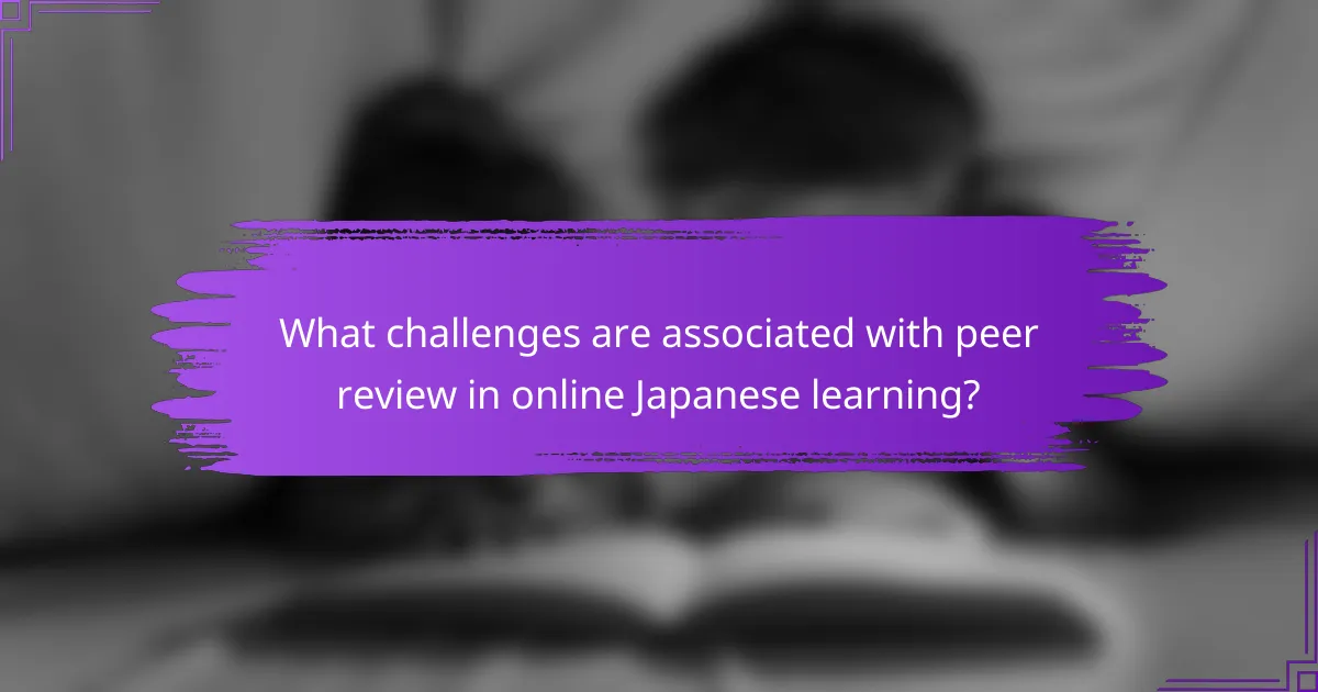 What challenges are associated with peer review in online Japanese learning?