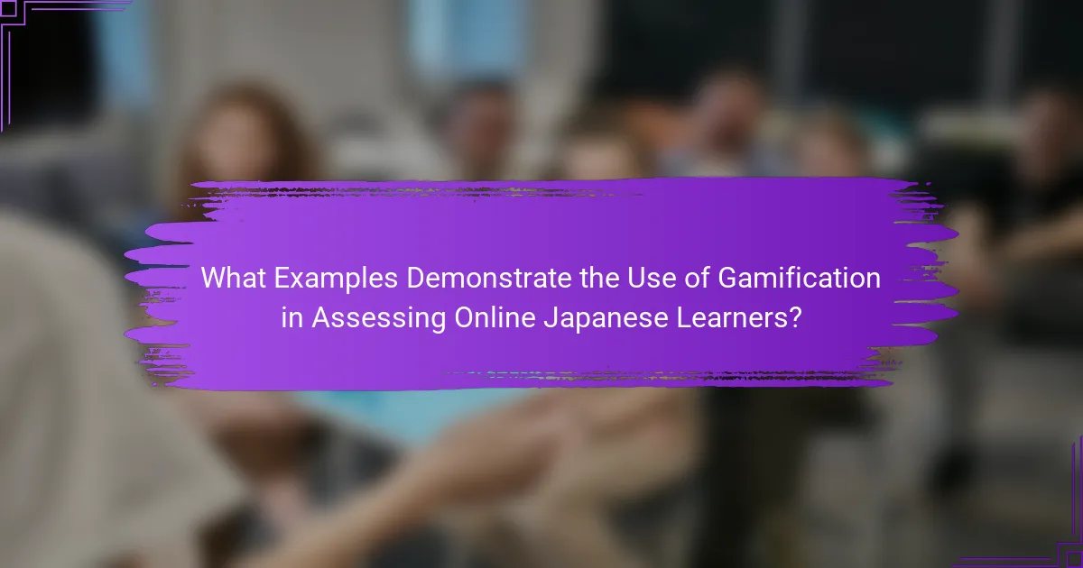 What Examples Demonstrate the Use of Gamification in Assessing Online Japanese Learners?