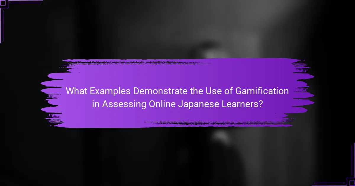 What Examples Demonstrate the Use of Gamification in Assessing Online Japanese Learners?