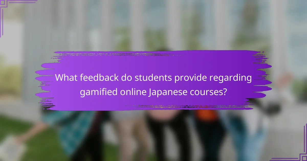 What feedback do students provide regarding gamified online Japanese courses?