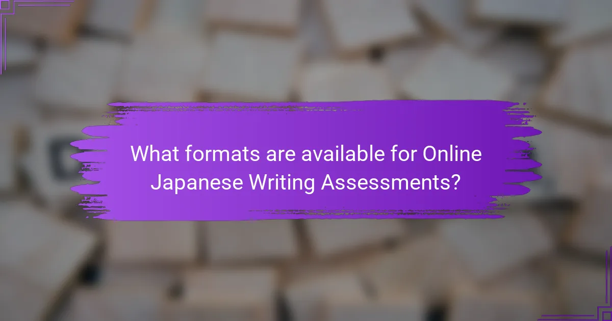 What formats are available for Online Japanese Writing Assessments?