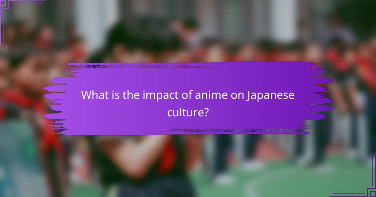 What is the impact of anime on Japanese culture?