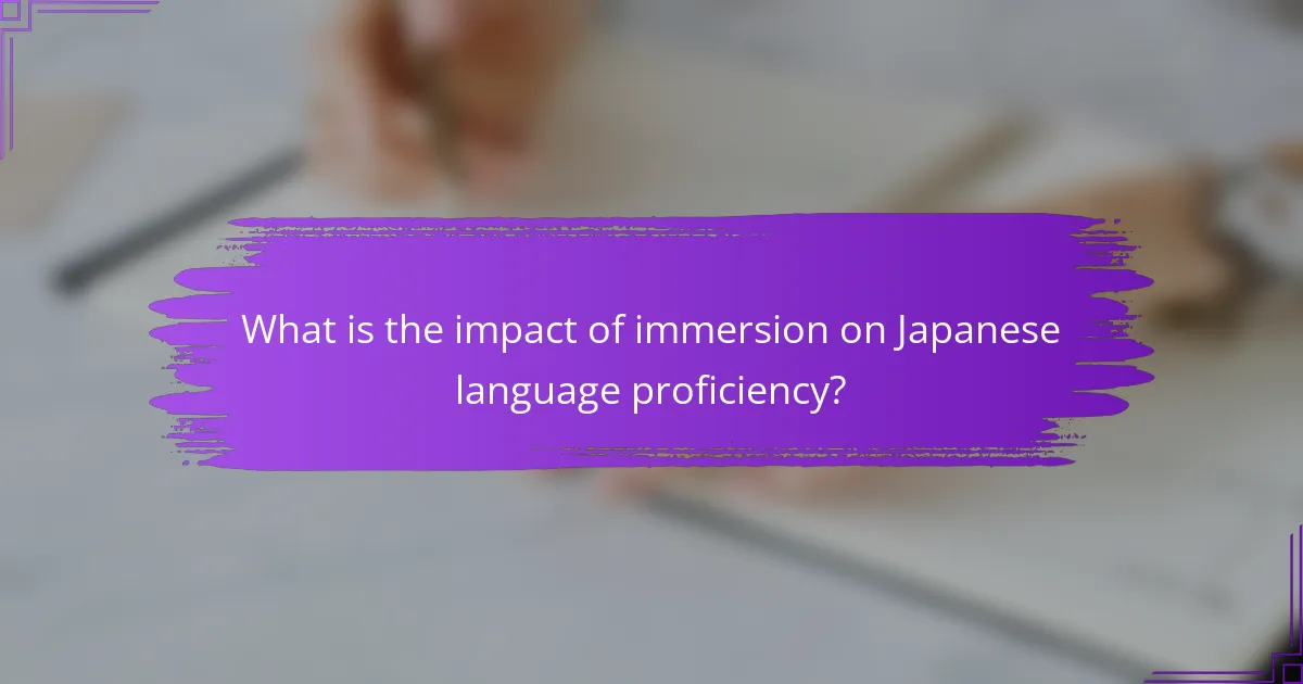 What is the impact of immersion on Japanese language proficiency?
