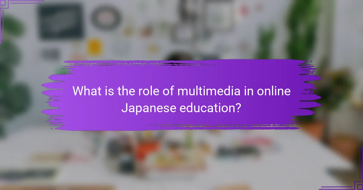 What is the role of multimedia in online Japanese education?