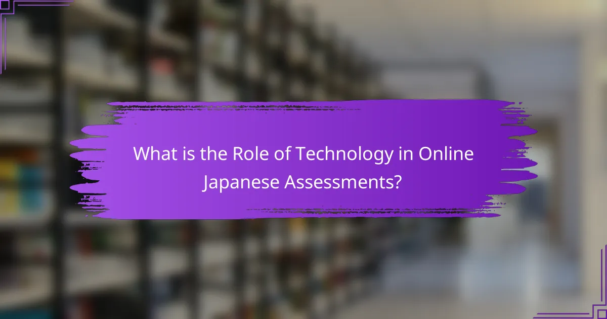 What is the Role of Technology in Online Japanese Assessments?