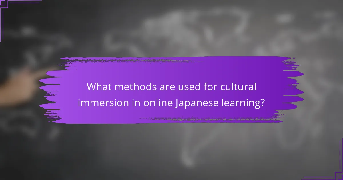 What methods are used for cultural immersion in online Japanese learning?
