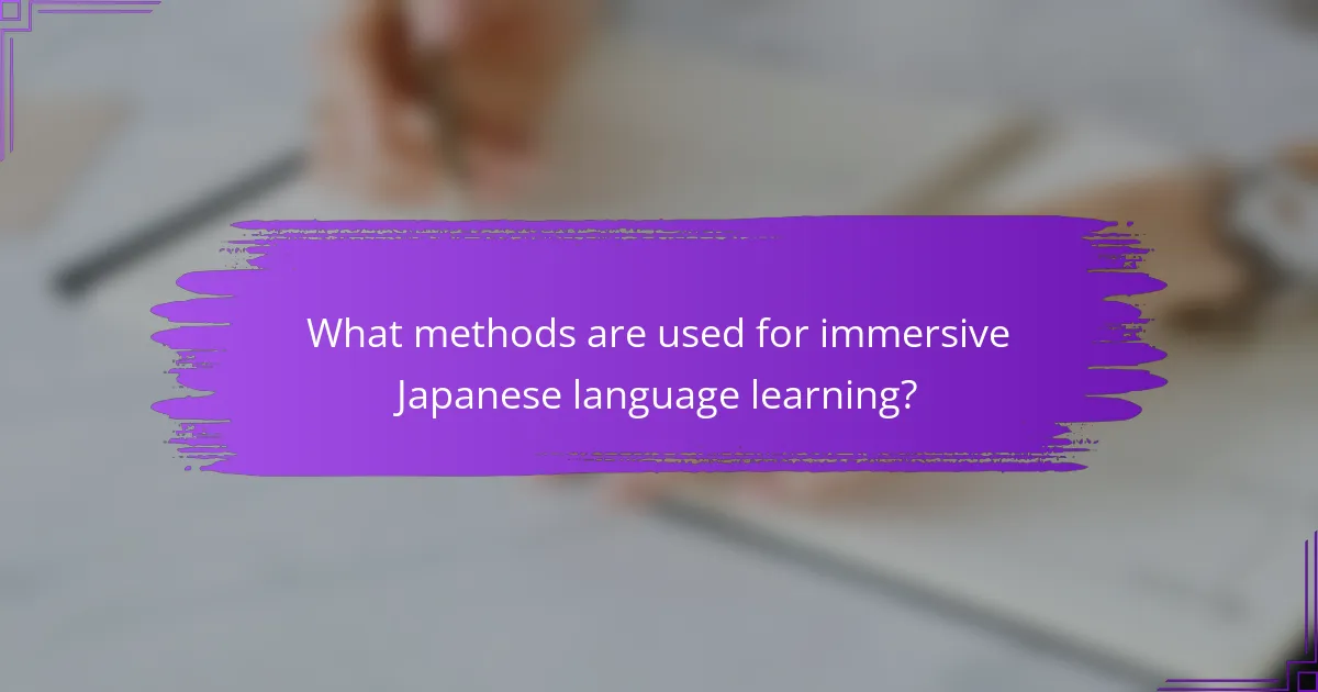 What methods are used for immersive Japanese language learning?