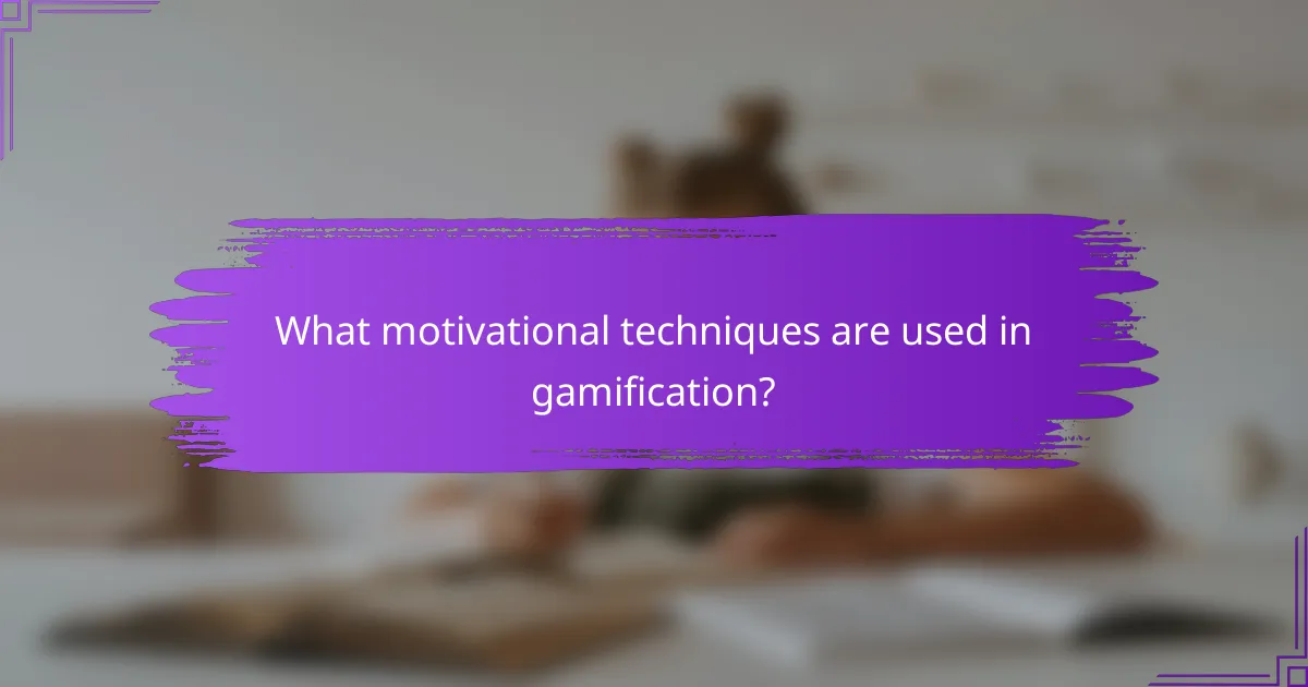 What motivational techniques are used in gamification?