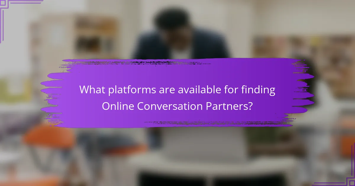 What platforms are available for finding Online Conversation Partners?