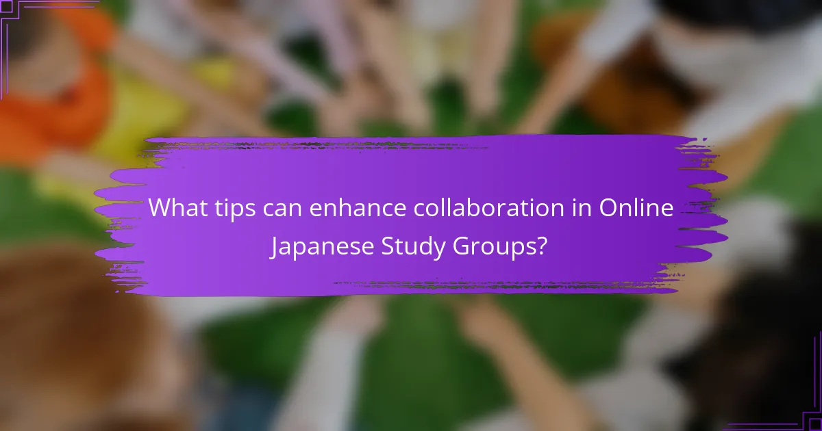 What tips can enhance collaboration in Online Japanese Study Groups?