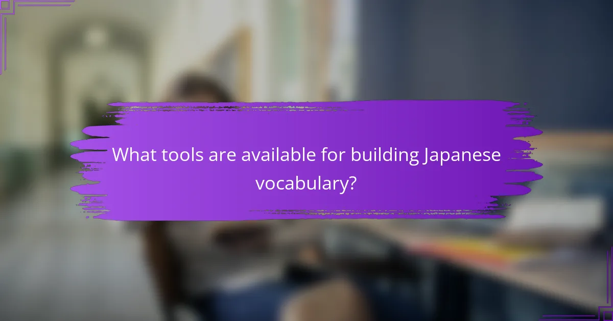 What tools are available for building Japanese vocabulary?